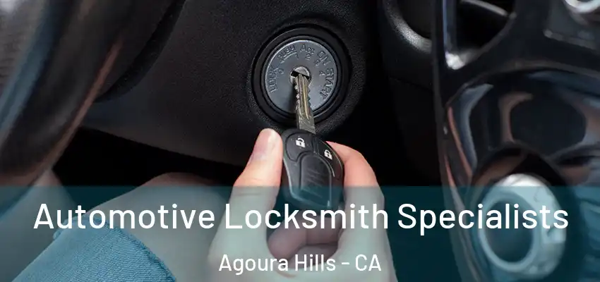 Automotive Locksmith Specialists Agoura Hills - CA