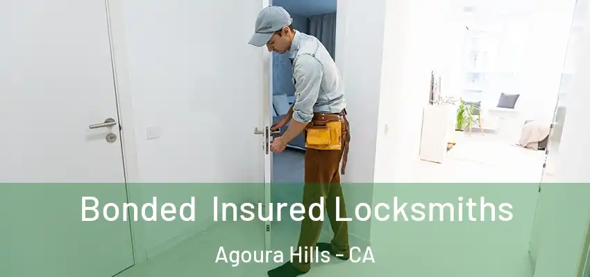 Bonded Insured Locksmiths Agoura Hills - CA