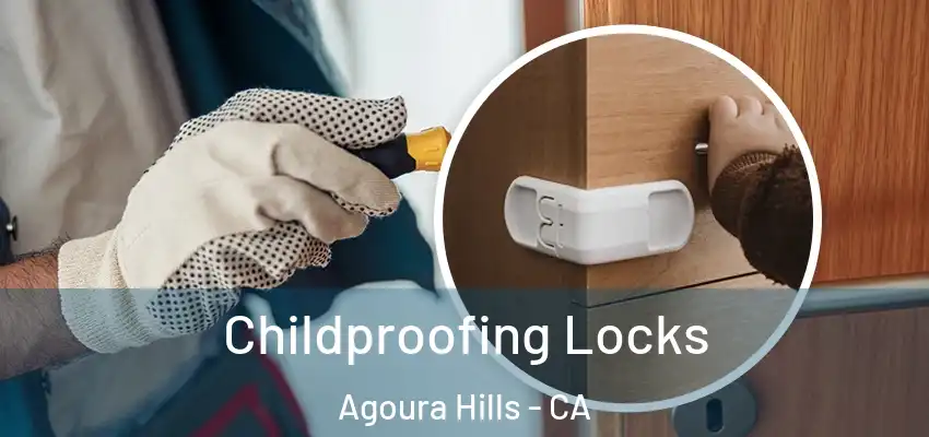 Childproofing Locks Agoura Hills - CA