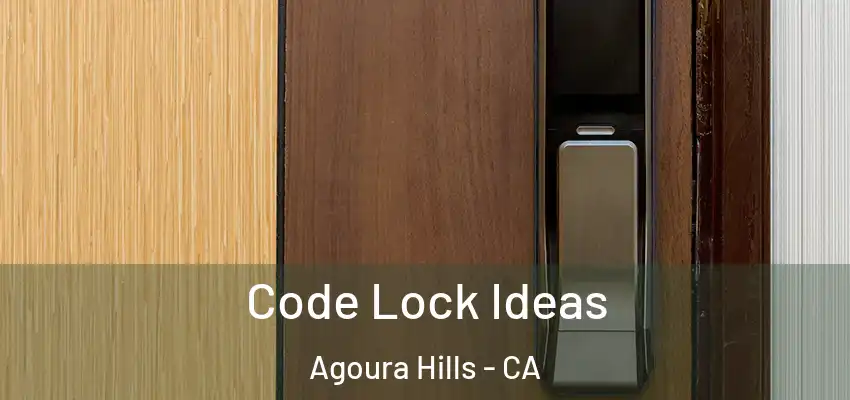  Code Lock Ideas Agoura Hills - CA