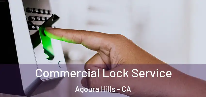  Commercial Lock Service Agoura Hills - CA
