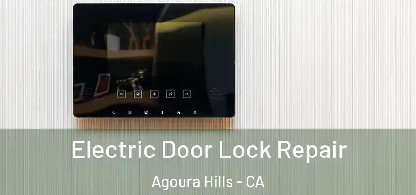  Electric Door Lock Repair Agoura Hills - CA