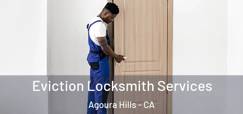 Eviction Locksmith Services Agoura Hills - CA