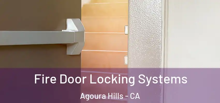  Fire Door Locking Systems Agoura Hills - CA