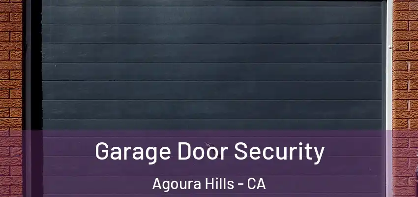  Garage Door Security Agoura Hills - CA