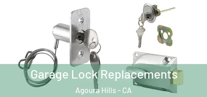  Garage Lock Replacements Agoura Hills - CA