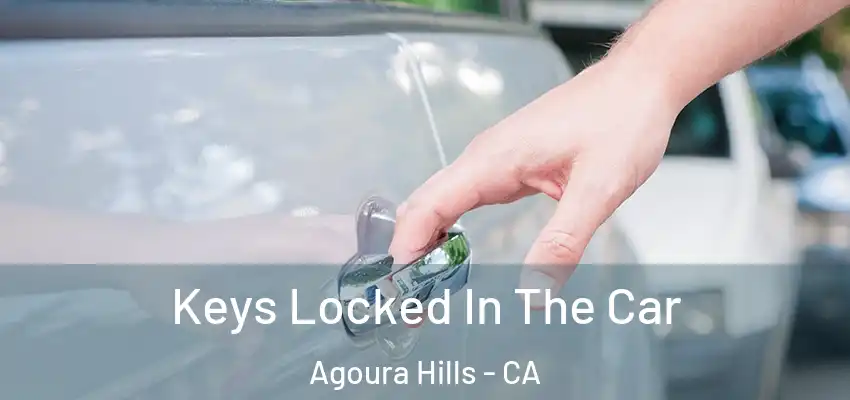  Keys Locked In The Car Agoura Hills - CA
