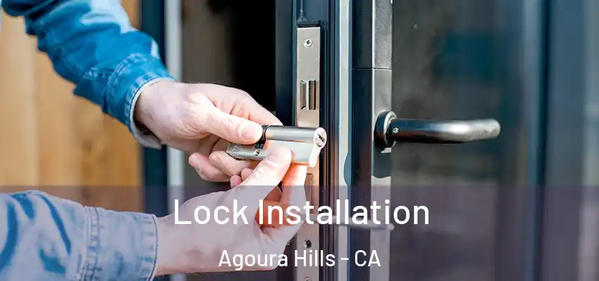 Lock Installation Agoura Hills - CA