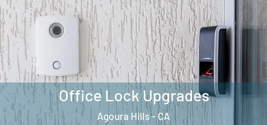  Office Lock Upgrades Agoura Hills - CA